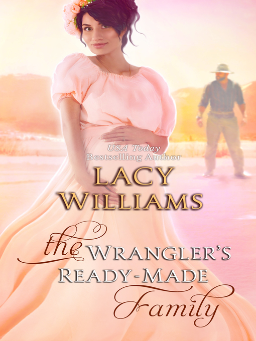 Title details for The Wrangler's Ready-Made Family by Lacy Williams - Wait list